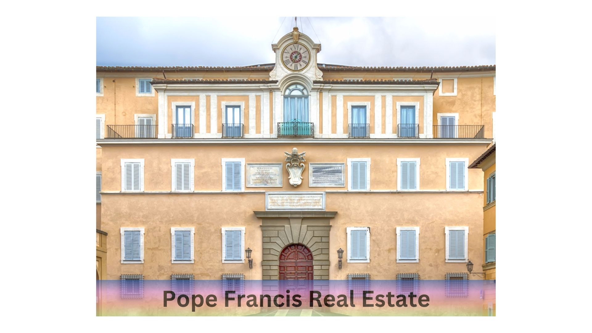 Pope Francis Real Estate