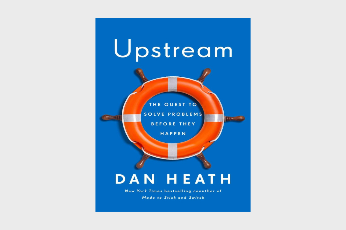 Upstream: How to Solve Problems Before They Happen