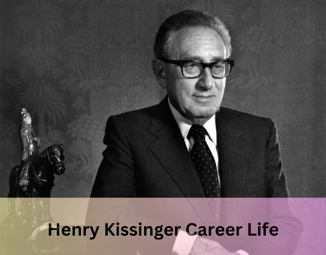 Henry Kissinger career life