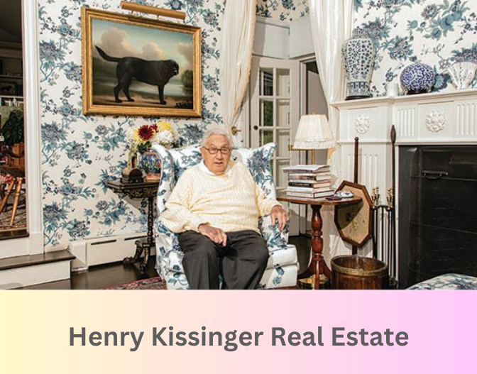 Henry Kissinger real estate